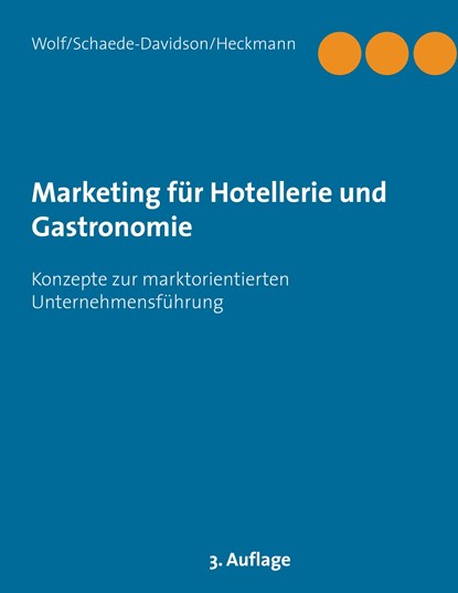 Marketing für Hotellerie und Gastronomie, Kurt Wolf ;  Annette Schaede-Davidson ;  Roland Heckmann - Gebonden - 9783752625349