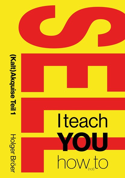 I teach YOU how (not) to sell, Holger Bröer - Paperback - 9783752657395