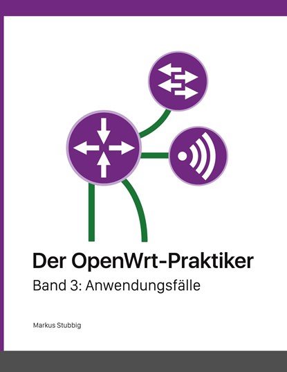 Der OpenWrt-Praktiker, Markus Stubbig - Paperback - 9783752668773