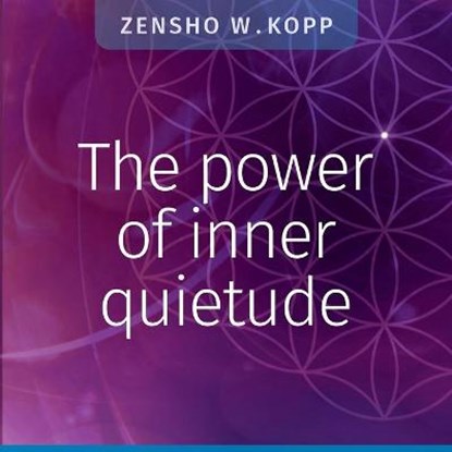 The power of inner quietude, KOPP,  Zensho W - Paperback - 9783752670554