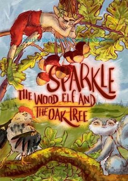 Sparkle the Wood Elf and the Oak tree, JEZEK,  Franci - Paperback - 9783752824551