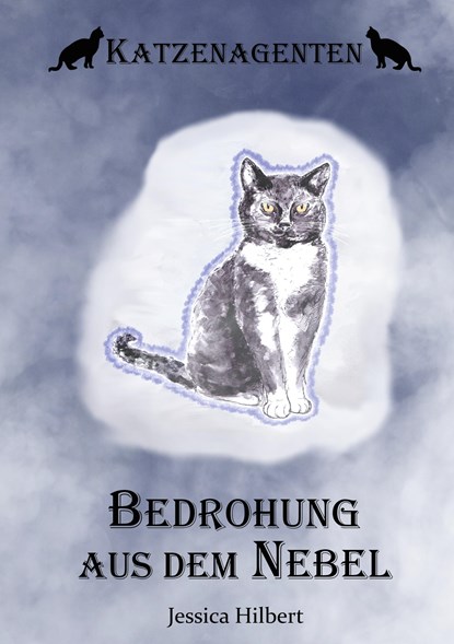 Katzenagenten - Bedrohung aus dem Nebel, Jessica Hilbert - Gebonden - 9783752830286