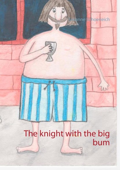 The knight with the big bum, Susanne Schoeneich - Paperback - 9783752831016