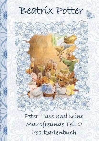 Peter Hase und seine Mausfreunde Teil 2, Beatrix Potter ; Elizabeth M. Potter - Paperback - 9783752858365