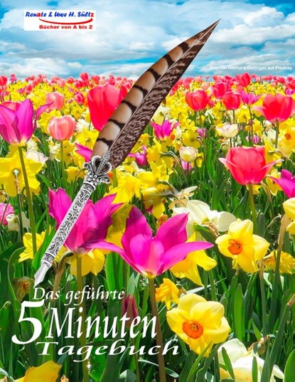 Das gefuhrte 5 Minuten Tagebuch fur den Fruhling, Renate Sultz ; Uwe H Sultz - Paperback - 9783752879179