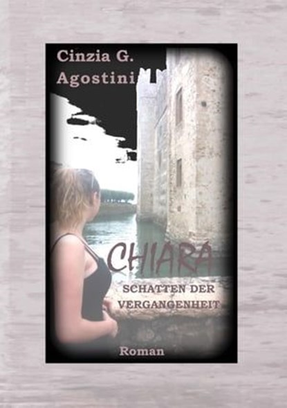 CHIARA SCHATTEN DER VERGANGENHEIT, Cinzia G. Agostini - Ebook - 9783752910575