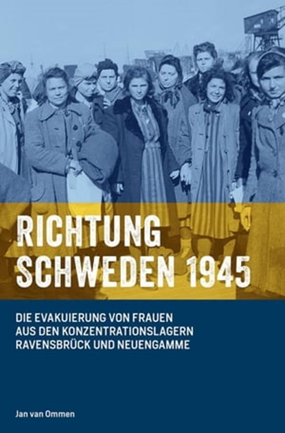 RICHTUNG SCHWEDEN 1945, Jan van Ommen - Ebook - 9783752915532