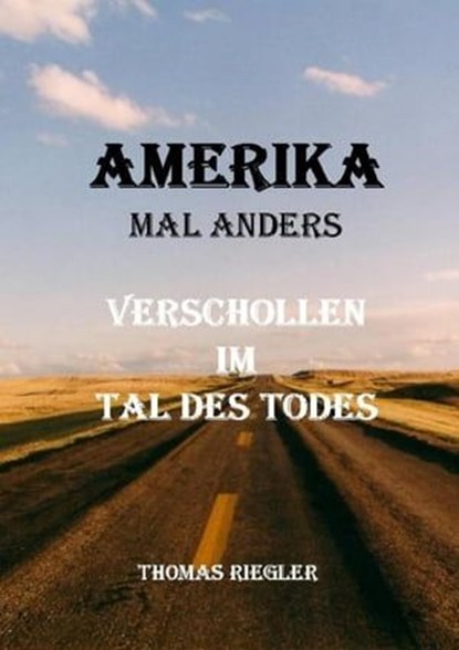 Amerika mal anders - Verschollen im Tal des Todes, Thomas Riegler - Ebook - 9783752949193