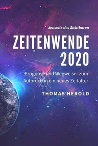 Zeitenwende 2020 - Prognose und Wegweiser zum Aufbruch in ein neues Zeitalter, Thomas Herold - Ebook - 9783752978605