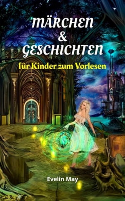 Märchen und Geschichten für Kinder zum Vorlesen, Gute Nacht Geschichten für Kinder, Evelin May - Ebook - 9783752980516