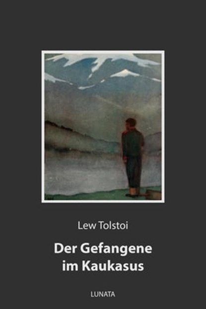 Der Gefangene im Kaukasus, Lew Tolstoi - Ebook - 9783752993493