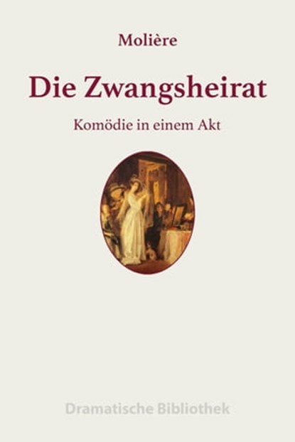 Die Zwangsheirat, Jean-Baptiste Molière - Ebook - 9783752996722