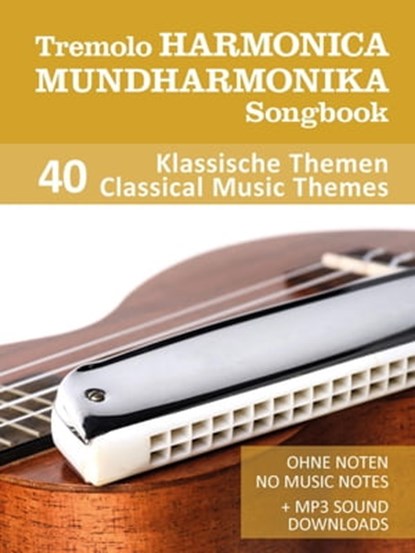 Tremolo Mundharmonika / Harmonica Songbook - 40 Klassische Themen / Classical Music Themes, Reynhard Boegl ; Bettina Schipp - Ebook - 9783753125930
