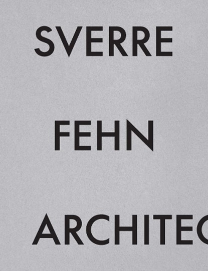 Sverre Fehn Architecture, Neven Fuchs ; Aleksandra Ognjanov ; Stefano Graziani - Gebonden - 9783753306063