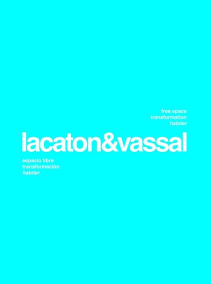 Lacaton & Vassal: Free Space, Transformation, Habiter, Moises Puente - Paperback - 9783753307107