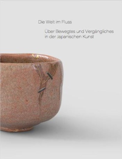 Die Welt im Fluss. Über Bewegtes und Vergängliches in der Japanischen Kunst, Matthias Wagner K ; Stephan von der Schulenburg - Paperback - 9783753307138