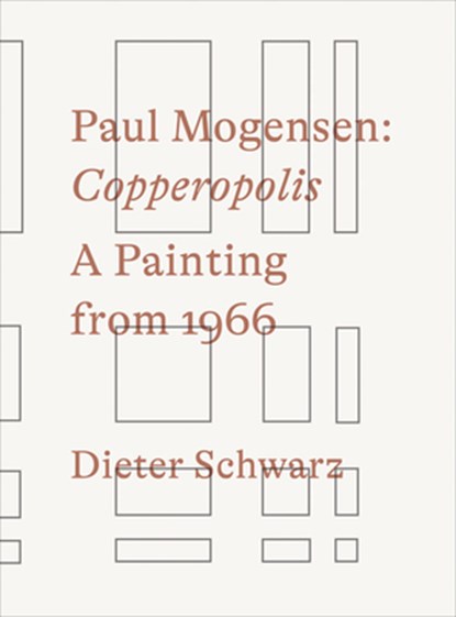 Paul Mogensen. Copperopolis. A Painting from 1966, Dieter Schwarz - Paperback - 9783753307305