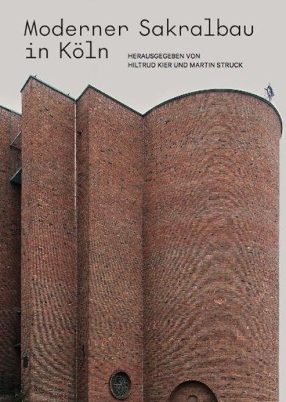 Moderner Sakralbau in Köln, Hiltrud Kier ; Martin Struck - Paperback - 9783753308418