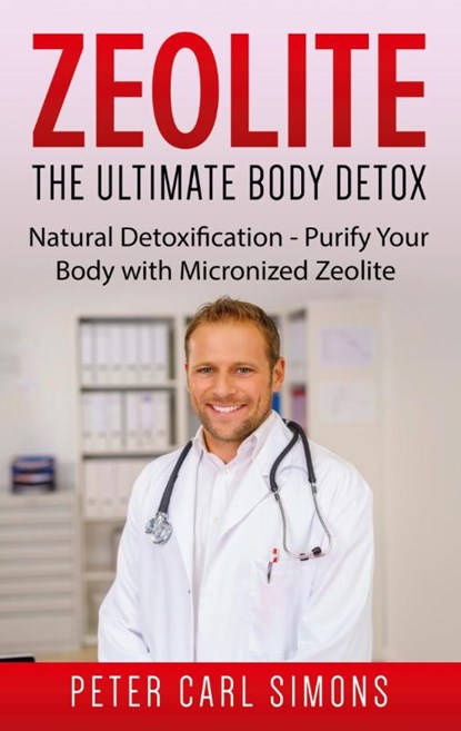 Zeolite - The Ultimate Body Detox, Peter Carl Simons - Paperback - 9783753458656