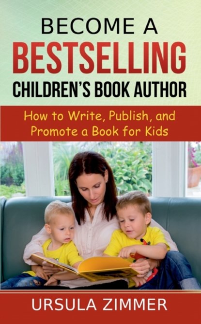 Become A Bestselling Children's Book Author, Ursula Zimmer - Paperback - 9783753477244