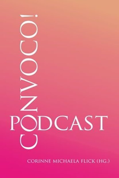 CONVOCO! Podcast, Corinne Michaela Flick - Ebook - 9783754123454