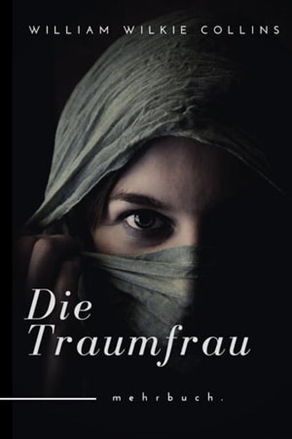 Die Traumfrau, William Wilkie Collins - Ebook - 9783754176023