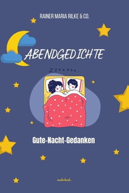 Abendgedichte, Johann Georg Fischer Fischer ; Karl Lappe ; Rainer Maria Rilke ; Ludwig Eichrodt ; Edmund Hoefer ; Ernst Stadler ; Oskar Loerke ; Charles Baudelaire - Ebook - 9783754179628