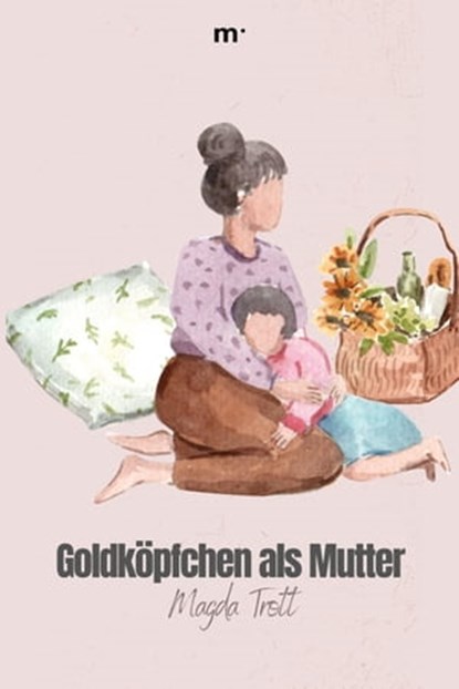 Goldköpfchen als Mutter, Magda Trott - Ebook - 9783754185407