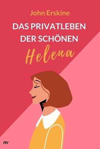 Das Privatleben der schönen Helena, John Erskine - Ebook - 9783754186404