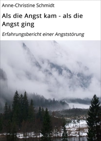 Als die Angst kam - als die Angst ging, Anne-Christine Schmidt - Ebook - 9783754186497