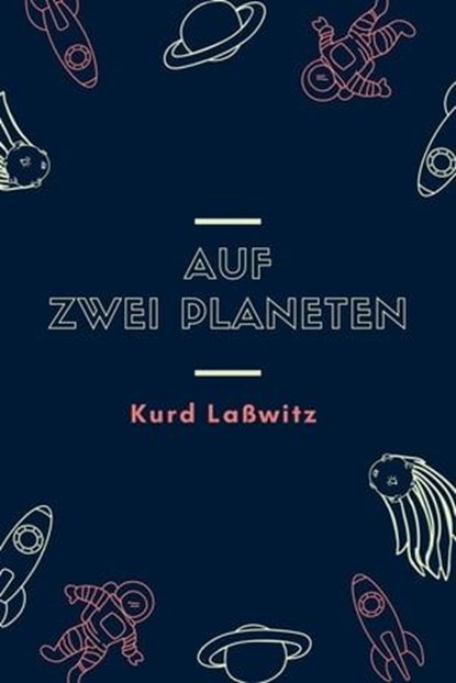 Auf zwei Planeten, Kurd Laßwitz - Ebook - 9783754187135