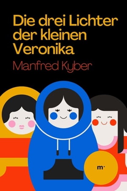 Die drei Lichter der kleinen Veronika, Manfred Kyber - Ebook - 9783754189221