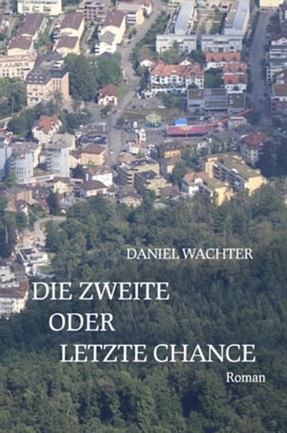 Die zweite oder letzte Chance, Daniel Wachter - Ebook - 9783754196540