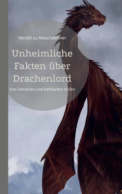 Unheimliche Fakten uber Drachenlord, Herold Zu Moschdehner - Paperback - 9783754333525