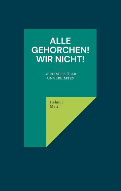 Alle gehorchen! Wir nicht!, Helmut Matt - Paperback - 9783754346631