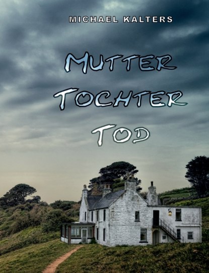 Mutter Tochter Tod, Michael Kalters - Paperback - 9783754348307