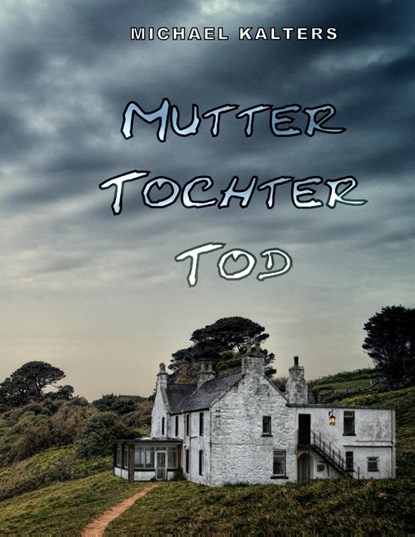 Mutter Tochter Tod, Michael Kalters - Paperback - 9783754348307