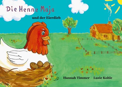 Die Henne Maja und der Eierdieb, Hannah Timmer ;  Luzie Kohle - Gebonden - 9783754353592