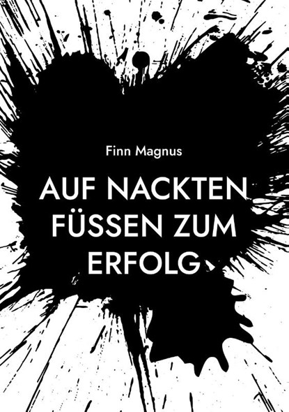 Auf nackten Fussen zum Erfolg, Finn Magnus - Paperback - 9783754395004