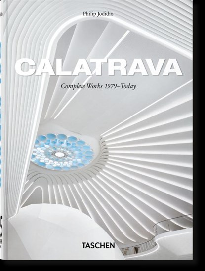 Calatrava. Complete Works 1979–Today. 45th Ed., Philip Jodidio - Gebonden - 9783754404614