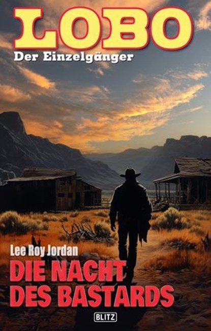 Lobo - Der Einzelgänger 13: Die Nacht des Bastards, Lee Roy Jordan - Ebook - 9783754623992