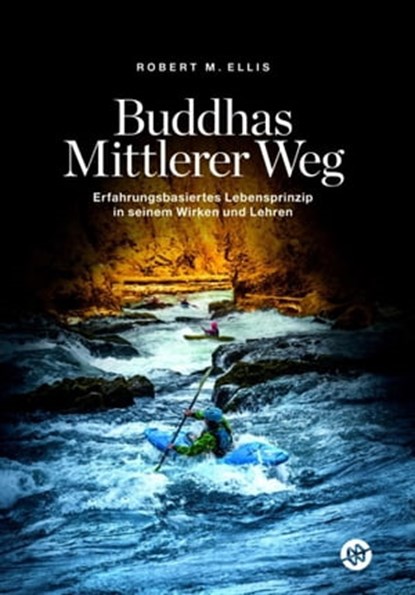 Buddhas Mittlerer Weg, Robert M. Ellis - Ebook - 9783754930502