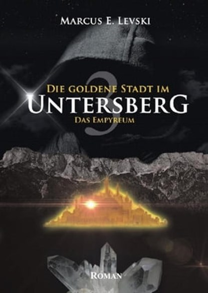 Die Goldene Stadt im Untersberg 3, Marcus E. Levski - Ebook - 9783754933206