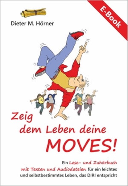 Zeig dem Leben deine MOVES!, Dieter Manfred Hörner - Ebook - 9783754980545