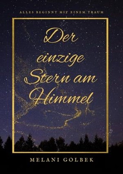 Der einzige Stern am Himmel, Melani Golbek - Ebook - 9783754985519