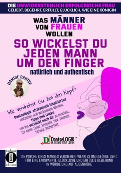 So wickelst du jeden Mann um den Finger, natürlich und authentisch, Dantse Dantse - Ebook - 9783754996577