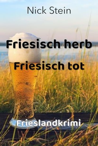 Friesisch herb Friesisch tot, Nick Stein - Ebook - 9783754997581
