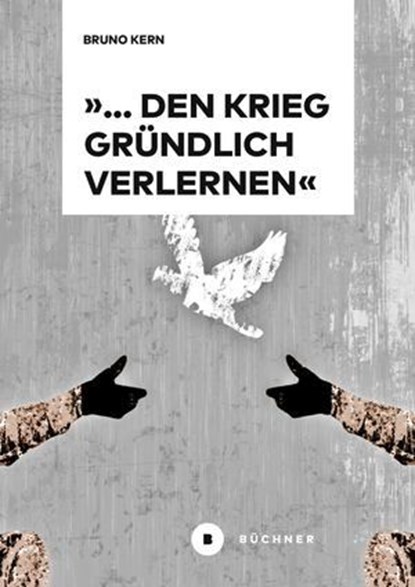 »… den Krieg gründlich verlernen«, Bruno Kern - Ebook - 9783755210122
