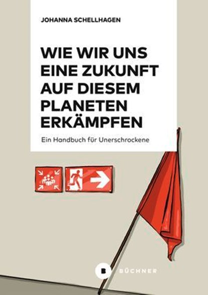 Wie wir uns eine Zukunft auf diesem Planeten erkämpfen, Johanna Schellhagen ; Karl Heinz Roth - Ebook - 9783755210238