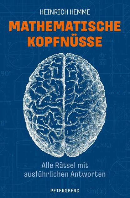 Mathematische Kopfnüsse - Alle Rätsel mit ausführlichen Antworten, Heinrich Hemme - Gebonden - 9783755300199